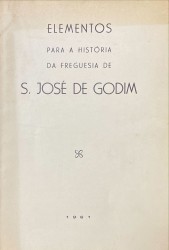 ELEMENTOS PARA A HISTÓRIA DA FREGUESIA DE S. JOSÉ DE GODIM.